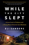 While the City Slept by Eli Sanders While the City Slept by Eli Sanders
