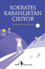 Sokrates Karanlıktan Çıkıyor (Metis Küçük Filozoflar Dizisi, #16)