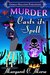 Murder Casts Its Spell by Margaret C. Morse