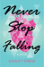 Never Stop Falling by Ashley Drew