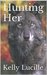 Hunting Her (Keeping Her, #6) by Kelly Lucille