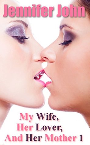 my-wife-her-lover-and-her-mother-1-a-femdom-females-in-control-erotic-fantasy