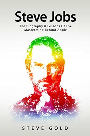 steve-jobs-the-biography-lessons-of-the-mastermind-behind-apple-apple-steve-jobs-biography-steve-jobs-lessons-entrepreneurship-creativity-leadership