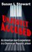 Unjustly Accused An American man's experience in a Dominican Republic prison by Susan L. Stewart