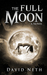The Full Moon (Under the Moon #1) by David Neth