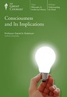 Consciousness and Its Implications (Great Courses, #4168)