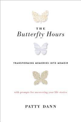 The Butterfly Hours: Transforming Memories into Memoir. with Prompts for Uncovering Your Life Stories
