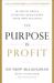 The Purpose Is Profit The Truth about Starting and Building Your Own Business by Ed "Skip" McLaughlin