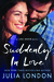 Suddenly in Love (Lake Haven, #1) by Julia London