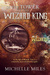 In the Tower of the Wizard King (Age of Wizards #1) by Michelle Miles