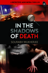 In The Shadows of Death: A Detective Agni Mitra Thriller