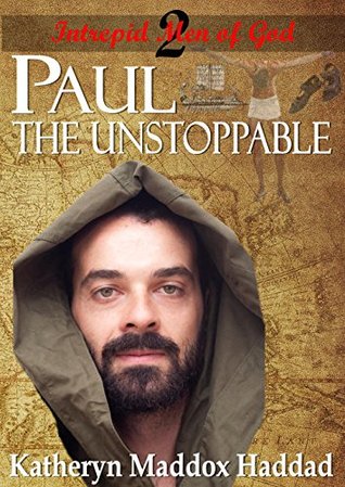 Paul: The Unstoppable(Intrepid Men of God 2)