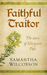 Faithful Traitor The story of Margaret Pole by Samantha Wilcoxson