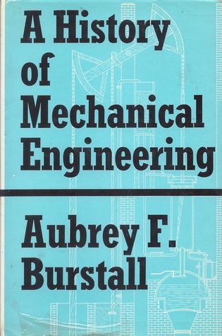 a history of mechanical engineering by aubrey f burstall mechanical engineering history