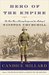 Hero of the Empire The Boer War, a Daring Escape, and the Making of Winston Churchill by Candice Millard