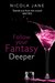Follow Your Fantasy Deeper by Nicola Jane