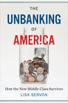 The Unbanking of America by Lisa Servon The Unbanking of America by Lisa Servon