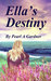 Ella's Destiny by Pearl A. Gardner