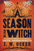 A Season with the Witch The Magic and Mayhem of Halloween in Salem, Massachusetts by J.W. Ocker