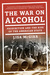 The War on Alcohol Prohibition and the Rise of the American State by Lisa McGirr