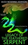 Legacy of the Feathered Serpent (Children of Fire, #2)