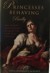 Princesses Behaving Badly: Real Stories from History Without the Fairy-Tale Endings