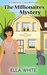 The Millionaire's Mystery (A Carriage Cove Mystery Book 3) by Ella White