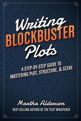 writing-blockbuster-plots-a-step-by-step-guide-to-mastering-plot-structure-and-scene