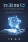 For Better or for Verse: Provocative Easy-To-Read Poetic Drivel, Twaddle and Twiddle about Mom and Dad, Life and Death, God, Heaven, Babies, and the Universe in General.