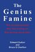 The Genius Famine: Why we need geniuses, why they're dying out, and why we must rescue them
