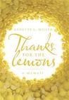 Thanks for the Lemons: A Memoir