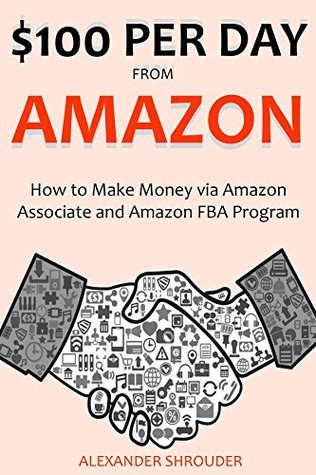 $100 PER DAY FROM AMAZON: How to Make Money via Amazon Associate and Amazon FBA Program Descarga gratuita de libros Rapidshare
