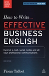 How to Write Effective Business English: Excel at E-mail, Social Media and All Your Professional Communications