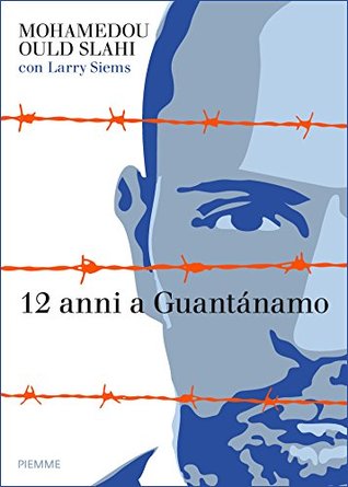 12 anni a Guantánamo: Incarcerato, torturato, innocente