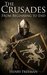 The Crusades A History From Beginning to End by Henry Freeman