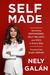 Self Made Becoming Empowered, Self-Reliant, and Rich in Every Way by Nely Galan