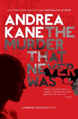 The Murder That Never Was (Forensic Instincts #5) - Andrea Kane 