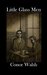 Little Glass Men by Conor Walsh