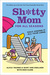 Sh*tty Mom for All Seasons Half-@ssing It All Year Long by Alicia Ybarbo