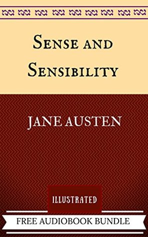 Sense and Sensibility: By Jane Austen - Illustrated