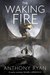The Waking Fire (The Draconis Memoria, #1) by Anthony Ryan