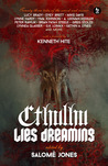Cthulhu Lies Dreaming: Twenty-three Tales of the Weird and Cosmic