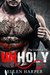 Unholy A Bad Boy Romance by Ellen Harper