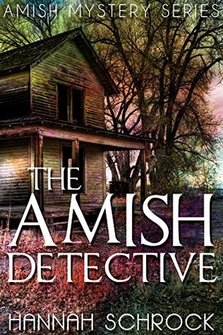 The Amish Detective By Hannah Schrock