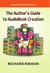 The Author's Guide to AudioBook Creation by Richard Rieman