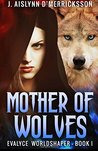 Mother of Wolves (Evalyce Worldshaper, #1)