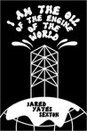 I Am the Oil of the Engine of the World