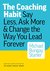 The Coaching Habit: Say Less, Ask More & Change the Way You Lead Forever