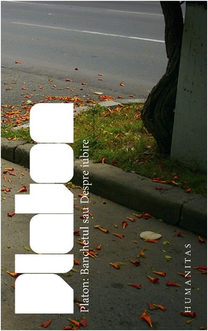 Banchetul sau Despre iubire by Plato Banchetul sau Despre iubire by Plato