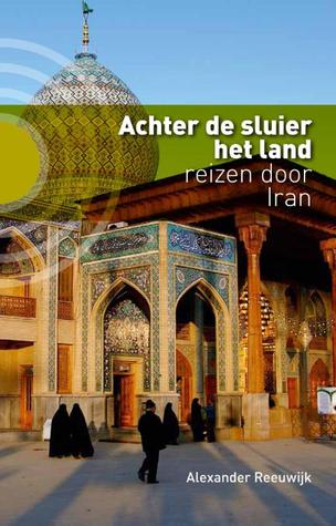 Achter de sluier het land. Reizen door Iran. FB2 TORRENT por Alexander Reeuwijk